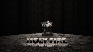 Holy Fire – Pilot Version
