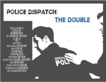 POLICE DISPATCH: The Double (episode 2)